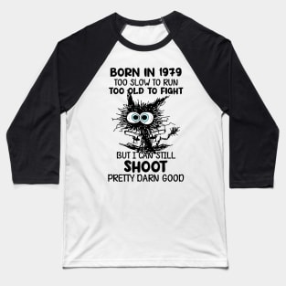 Black Cat Born In 1979 Too Slow To Run Too Old To Fight Baseball T-Shirt